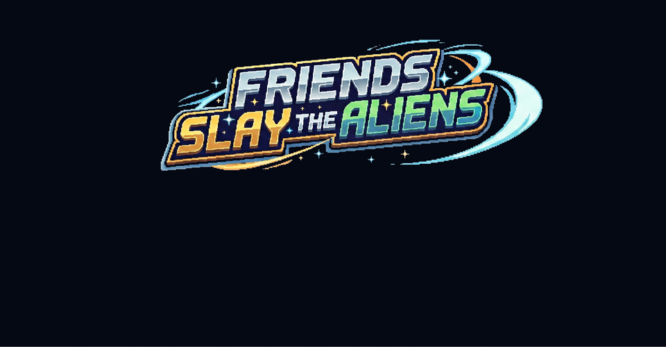 Friends Slay the Aliens
